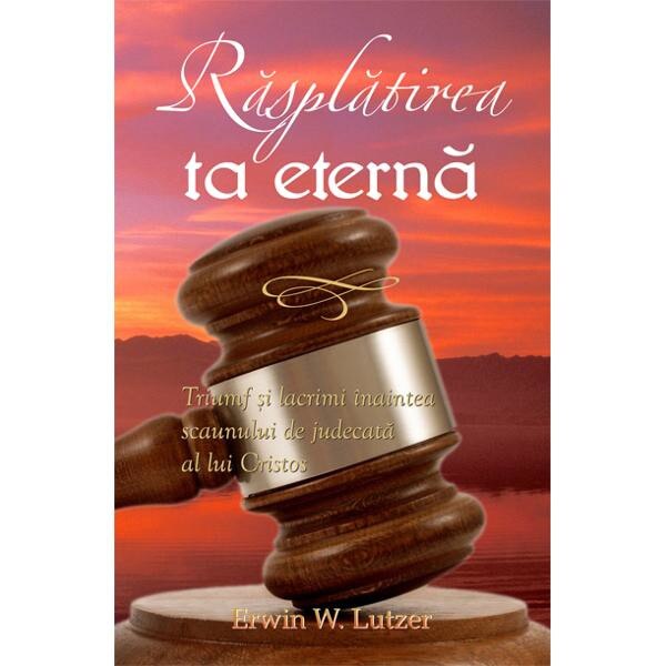 Rasplatirea ta eterna - Erwin W. Lutzer
