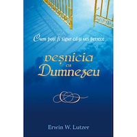 cum poti fi sigur ca-ti vei petrece vesnicia cu dumnezeu - erwin w lutzer imagen 4_0_
0