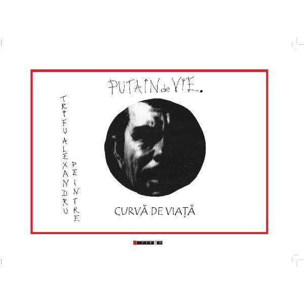 Putain de vie. Curva de viata - Alexandru Trifu