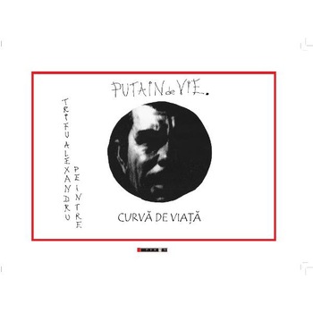 Putain de vie. Curva de viata - Alexandru Trifu Putain de vie. Curva de viata - Alexandru Trifu