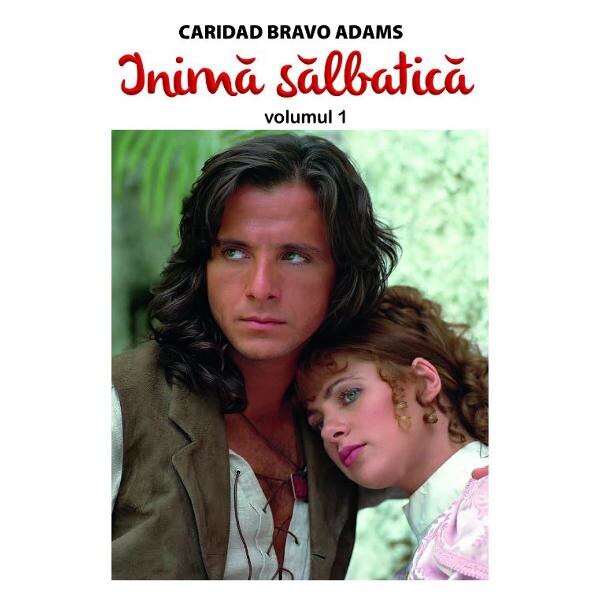 Inima salbatica Vol.1 - Caridad Bravo Adams