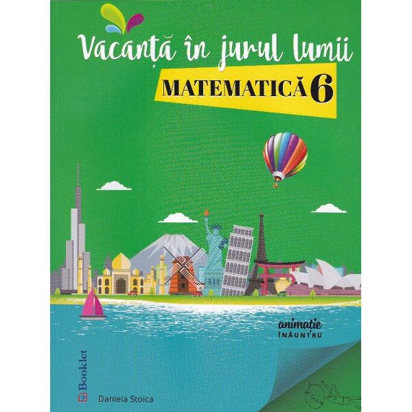 Vacanta in jurul lumii. Matematica cls 6 - Daniela Stoica