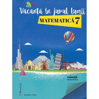 Vacanta in jurul lumii. Matematica cls 7 - Daniela Ciofu Vacanta in jurul lumii. Matematica cls 7 - Daniela Ciofu