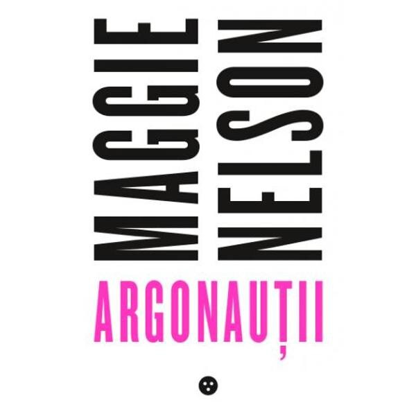 Argonautii - Maggie Nelson