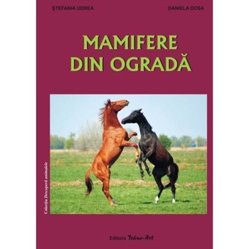 Mamifere din ograda - Stefania Udrea, Daniela Dosa Mamifere din ograda - Stefania Udrea, Daniela Dosa