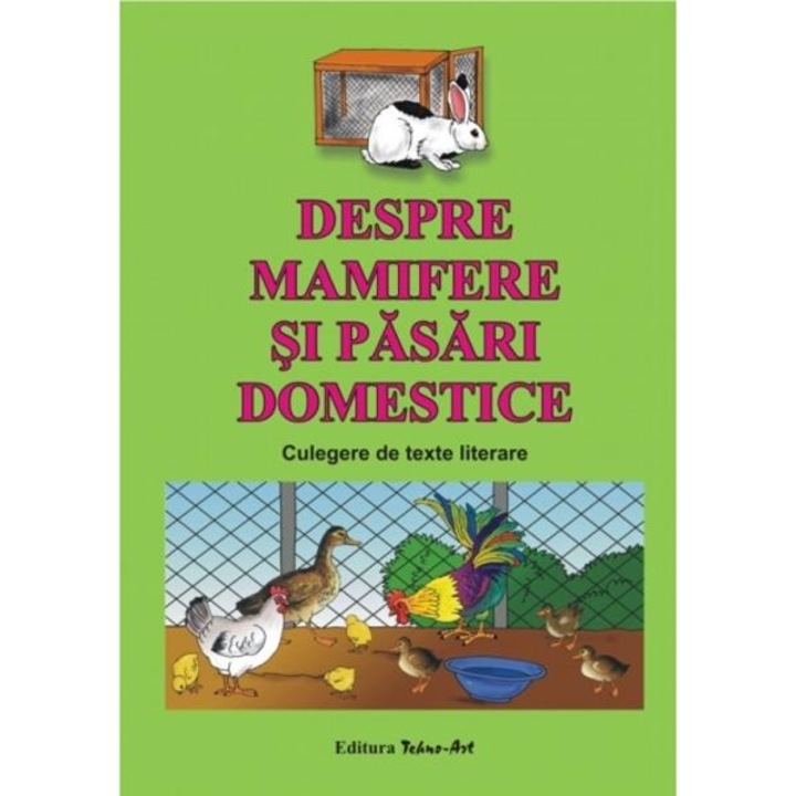 Despre Mamifere Si Pasari Domestice. Culegere De Texte Literare - Dosa Daniela