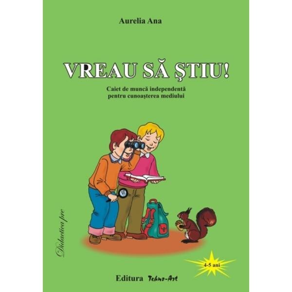 Vreau sa stiu! 4-5 ani - Aurelia Ana