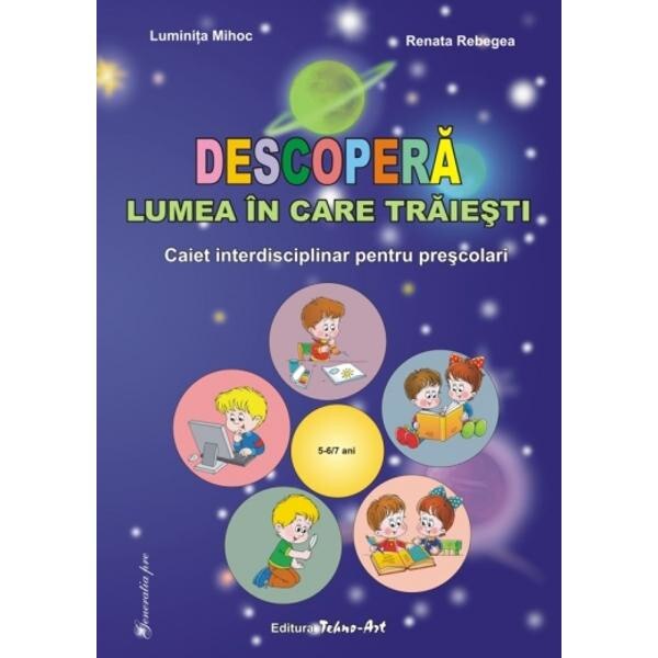 Descopera lumea in care traiesti 5-6,7 ani - Luminita Mihoc, Renata Rebegea
