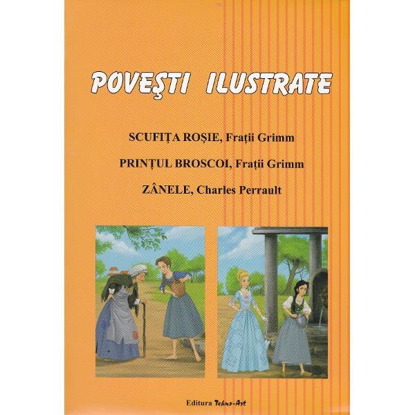 Povesti ilustrate: Scufita Rosie, Printul Broscoi, Zanele - Adrian Cerchez