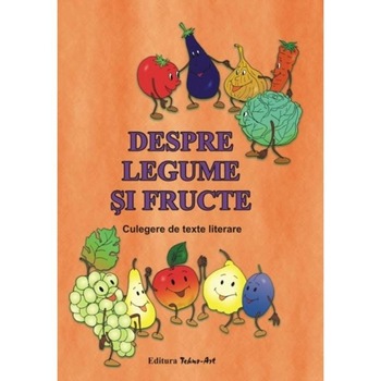 Despre legume si fructe - Dosa Daniela Despre legume si fructe - Dosa Daniela