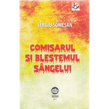 Comisarul si blestemul sangelui - Sergiu Somesan Comisarul si blestemul sangelui - Sergiu Somesan
