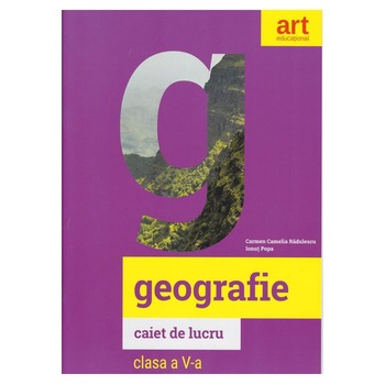 Geografie - Caiet de lucru - Clasa a V-a - Carmen Camelia Radulescu,Ionut Popa Geografie - Caiet de lucru - Clasa a V-a - Carmen Camelia Radulescu,Ionut Popa