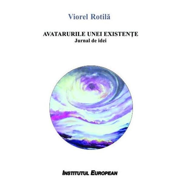 Avatarurile unei existente - Viorel Rotila