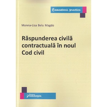 Raspunderea civila contractuala in noul Cod civil - Monna-Lisa Belu Magdo Raspunderea civila contractuala in noul Cod civil - Monna-Lisa Belu Magdo