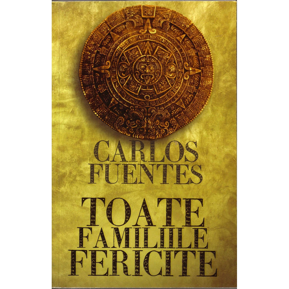 Toate familiile fericite - Carlos Fuentes