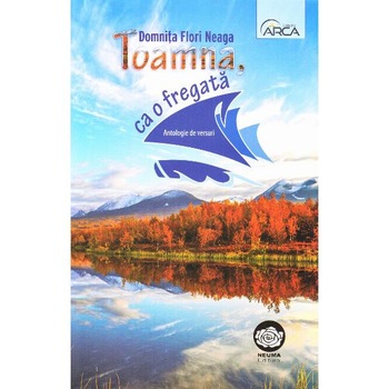 Toamna, ca o fregata - Domnita Flori Neaga Toamna, ca o fregata - Domnita Flori Neaga