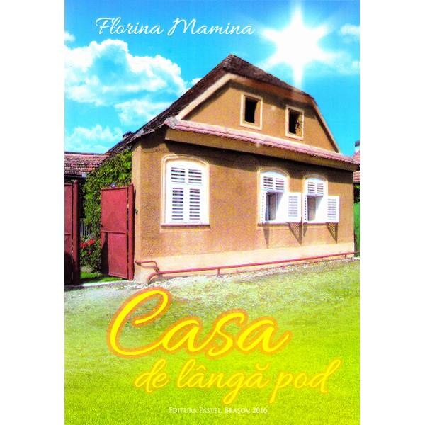 Casa de langa pod - Florina Mamina