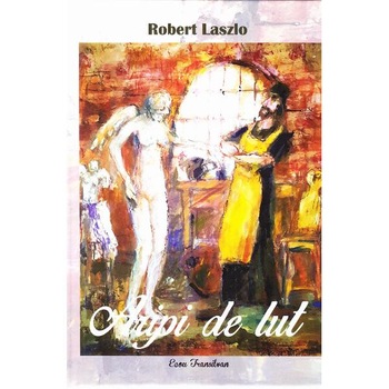 Aripi de lut - Robert Laszlo Aripi de lut - Robert Laszlo