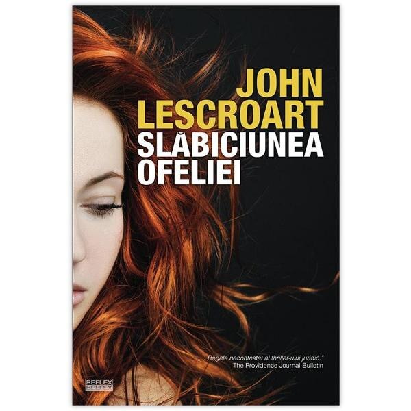 Slabiciunea Ofeliei - John Lescroart