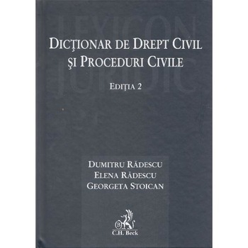 Dictionar de drept civil si proceduri civile Ed.2 - Dumitru Radescu, Elena Radescu, Georgeta Stoican Dictionar de drept civil si proceduri civile Ed.2 - Dumitru Radescu, Elena Radescu, Georgeta Stoican