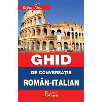 Ghid de conversatie roman- italian - Dragan Alina Ghid de conversatie roman- italian - Dragan Alina