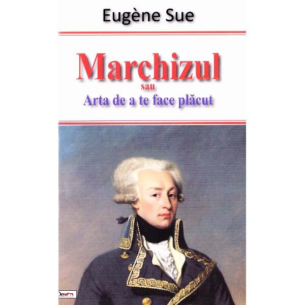 Marchizul sau Arta de a te face placut - Eugene Sue