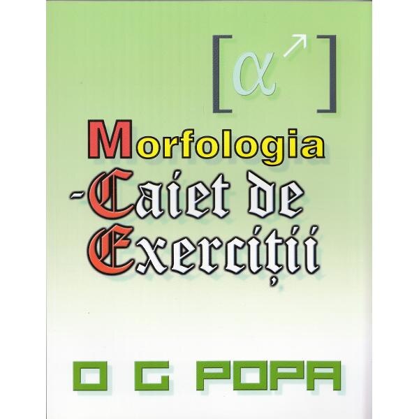 Morfologia - Caiet de exercitii - O.G. Popa