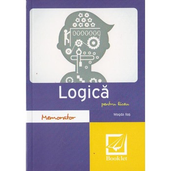 Memorator de logica pentru liceu Ed.2016 - Magda Ilas Memorator de logica pentru liceu Ed.2016 - Magda Ilas