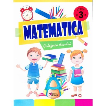 Matematica cls 3 - Culegerea elevului - Marinela Chiriac, Ioana Ionita, Sonica Dumitru, N. Samarescu Matematica cls 3 - Culegerea elevului - Marinela Chiriac, Ioana Ionita, Sonica Dumitru, N. Samarescu