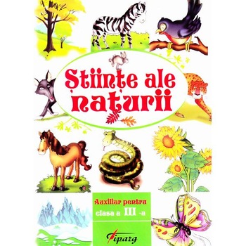 Stiinte ale naturii - Auxiliar - Clasa 3 - Marinela Chiriac, Mihaela Leonte, Valentina Dinca Stiinte ale naturii - Auxiliar - Clasa 3 - Marinela Chiriac, Mihaela Leonte, Valentina Dinca