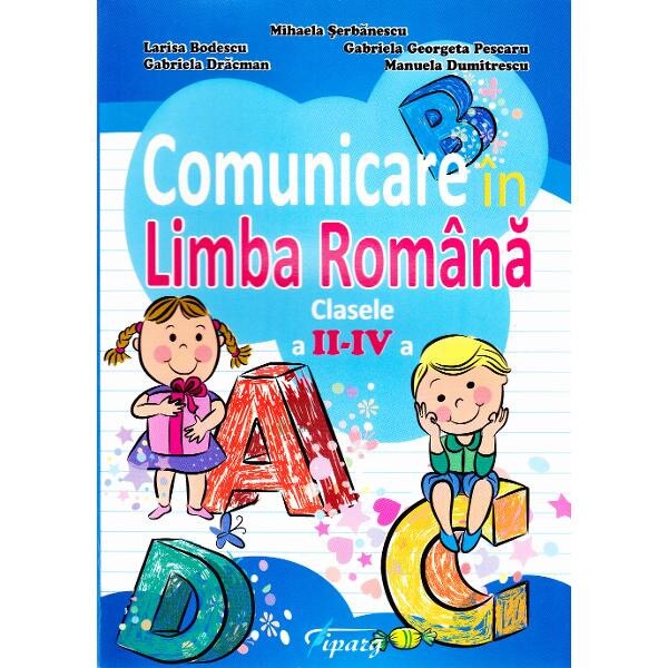 Comunicare in Limba romana cls 2-4 - Mihaela Serbanescu, Larisa Bodescu, G. G. Pescaru