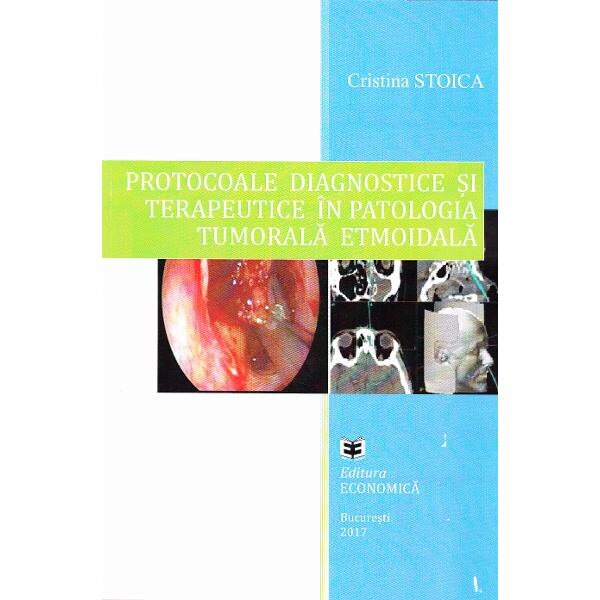Protocoale diagnostice si terapeutice in patologia tumorala etmoidala - Cristina Stoica