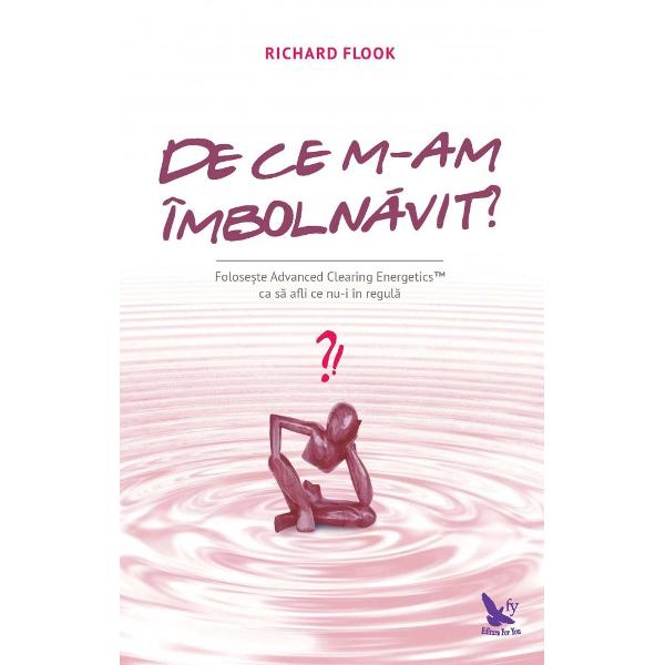 De ce m-am imbolnavit? - Richard Flook