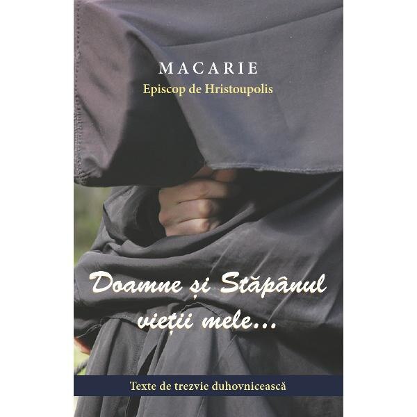 Doamne si Stapanul vietii mele... - Macarie Episcop de Hristoupolis