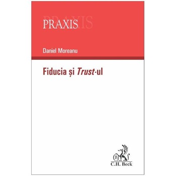 Fiducia si Trust-ul - Daniel Moreanu Fiducia si Trust-ul - Daniel Moreanu