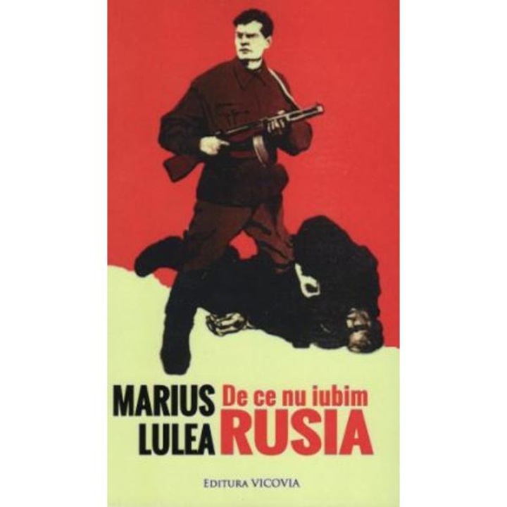De Ce Nu Iubim Rusia - Marius Lulea