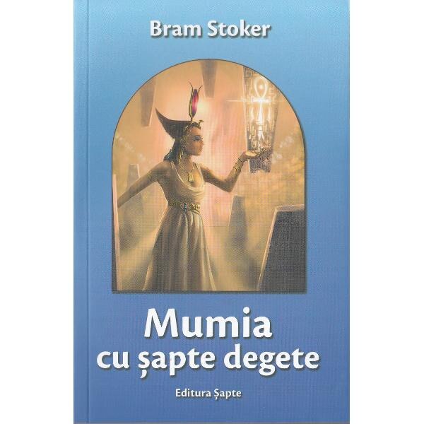 Mumia cu sapte degete - Bram Stoker