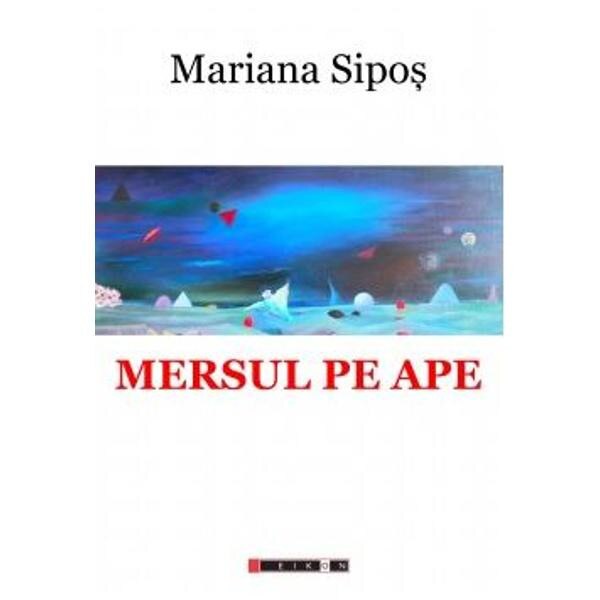Mersul pe ape - Mariana Sipos