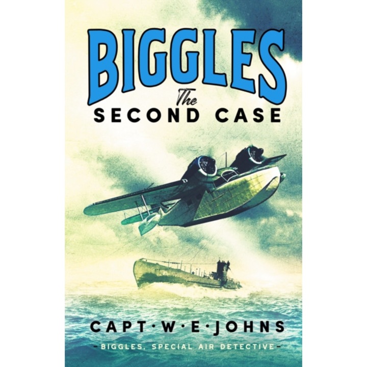 Biggles: The Second Case - Captain W. E. Johns