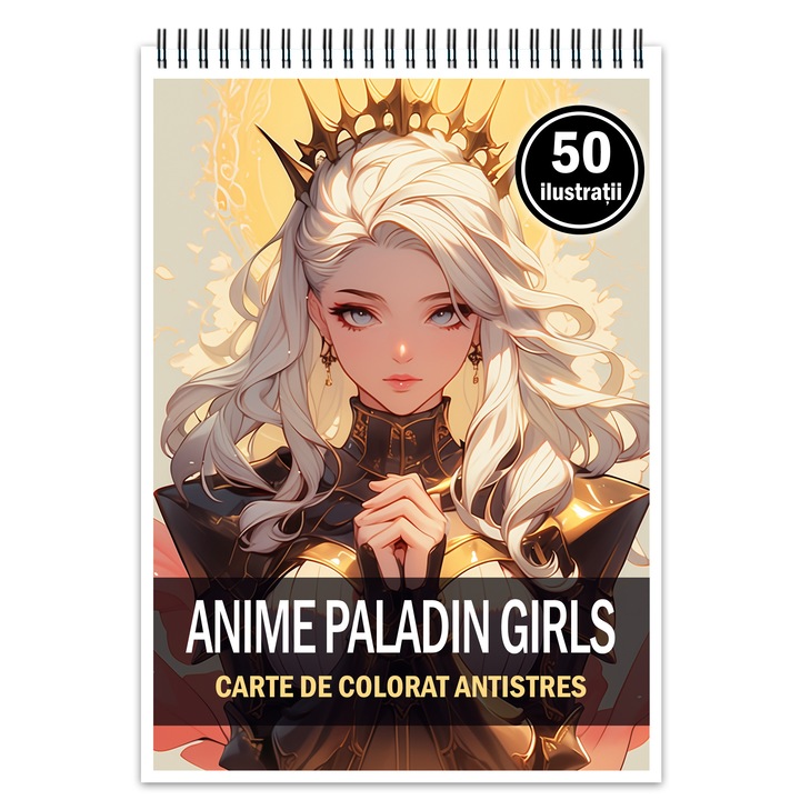 Carte de colorat pentru relaxare si antistres, 50 de ilustratii, Anime Paladin Girls, 106 pagini, Format: A5, Editura Cadouri Legendare