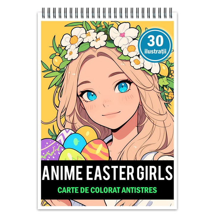 Carte de colorat pentru relaxare si antistres, 30 de ilustratii, Anime Easter Girls, 66 pagini, Format: A5, Editura Cadouri Legendare