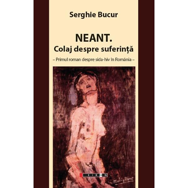 Neant. Colaj despre suferinta - Serghie Bucur