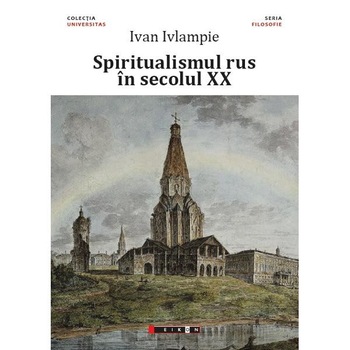 Spiritualismul rus in secolul XX - Ivan Ivlampie Spiritualismul rus in secolul XX - Ivan Ivlampie