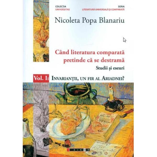 Cand literatura comparata pretinde ca se destrama Vol.1 - Nicoleta Popa Blanariu