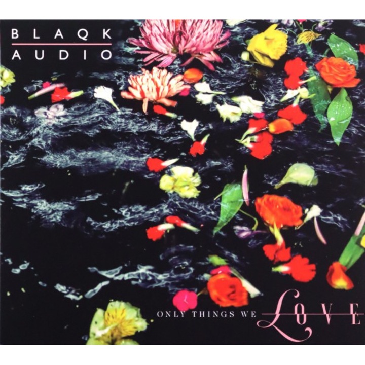 Blaqk Audio: Only Things We Love [CD]