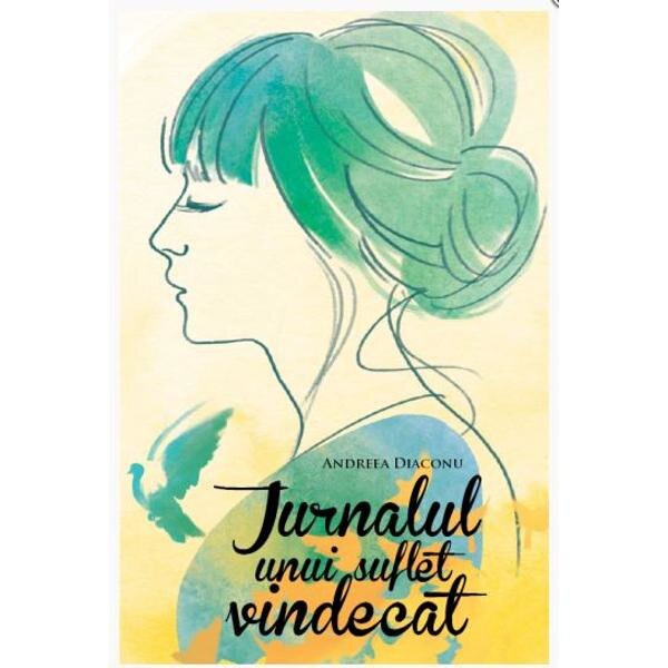 Jurnalul unui suflet vindecat - Andreea Diaconu
