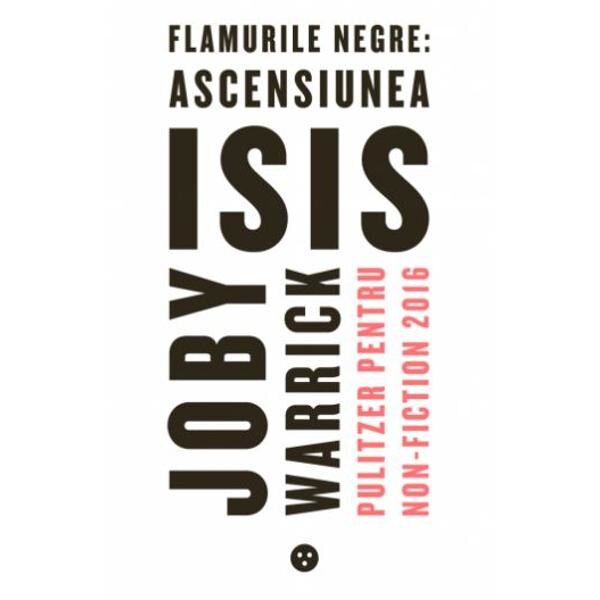 Flamurile negre: Ascensiunea ISIS - Joby Warrick