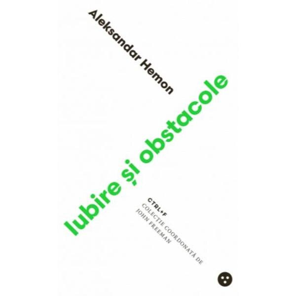 Iubire si obstacole - Aleksandar Hemon