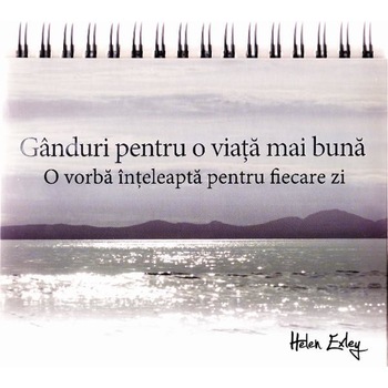 Ganduri pentru o viata mai buna - Helen Exley Ganduri pentru o viata mai buna - Helen Exley