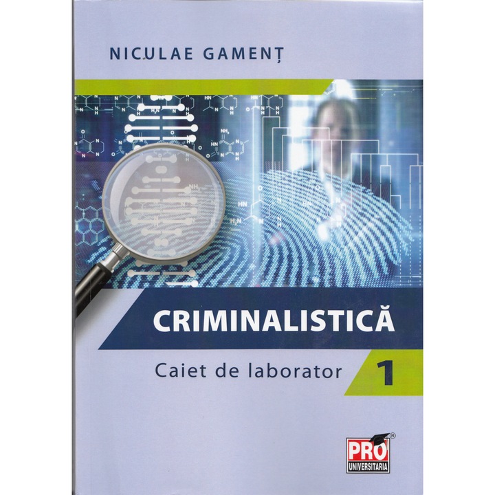 Criminalistica. Caiet De Laborator 1 - Niculae Gament